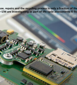 Energy consumption during use, repair and the recycling process is only a fraction of the factors that the researchers at Fraunhofer IZM are investigating as part of life cycle assessments